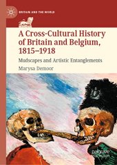 book A Cross-Cultural History of Britain and Belgium, 1815–1918: Mudscapes and Artistic Entanglements