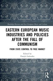 book Eastern European Music Industries and Policies after the Fall of Communism: From State Control to Free Market