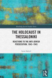 book The Holocaust in Thessaloniki : reactions to the anti-Jewishpersecution, 1942-1943