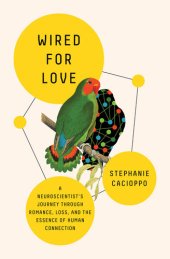 book Wired for Love: A Neuroscientist's Journey Through Romance, Loss, and the Essence of Human Connection