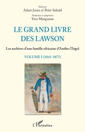 book Le grand livre des Lawson: Les archives d'une famille africaine d'Aného (Togo): Volume I (1841-1877)