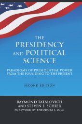 book The Presidency and Political Science: Paradigms of Presidential Power From the Founding to the Present