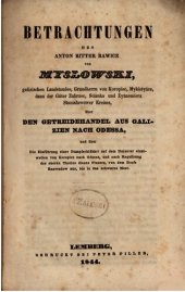 book Betrachtungen des Anton Ritter Rawicz von Myslowski, galizischen Landstandes, Grundherrn von Koropiec ... über den Getreidehandel aus Galizien nach Odessa, und über Die Einführung einer Dampfschiffahrt auf dem Dnjester einstweilen von Koropiec nach Odessa