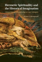 book Hermetic Spirituality and the Historical Imagination: Altered States of Knowledge in Late Antiquity