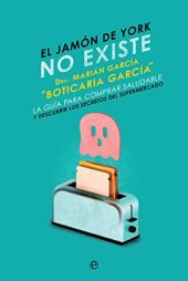 book El jamón de York no existe: La guía para comprar saludable y descubrir los secretos del supermercado