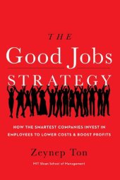 book The Good Jobs Strategy: How the Smartest Companies Invest in Employees to Lower Costs and Boost Profits