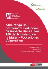 book “Aló, tengo un problema”: Evaluación de impacto de la Línea 100 del Ministerio de la Mujer y Poblaciones Vulnerables (MIMP)