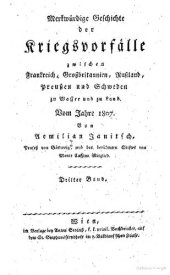 book Merkwürdige Geschichte der Kriegsvorfälle zwischen Frankreich, Großbritannien, Rußland, Preußen und Schweden zu Wasser und zu Land. Vom Jahre 1807