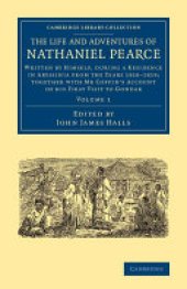 book The Life and Adventures of Nathaniel Pearce Written by Himself, during a Residence in Abyssinia from the Years 1810–1819; Together with Mr Coffin's Account of his First Visit to Gondar volume 1