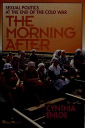 book The Morning After: Sexual Politics at the End of the Cold War