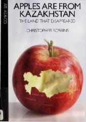 book Apples Are from Kazakhstan: The Land that Disappeared