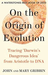 book On the Origin of Evolution: Tracing ‘Darwin’s Dangerous Idea’ from Aristotle to DNA