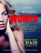 book How to Write Realistic Women: The Secret Formula Every Male Author Needs to Sell More Books and Make More Fans