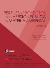 book Perfiles de proyectos de inversión pública en materia ambiental. Trabajos de estudiantes de la tercera promoción del Diplomado en Gestión Pública, Medio Ambiente y Recursos Naturales