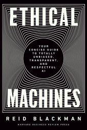 book Ethical Machines: Your Concise Guide to Totally Unbiased, Transparent, and Respectful AI