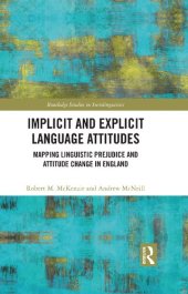 book Implicit and Explicit Language Attitudes: Mapping Linguistic Prejudice and Attitude Change in England