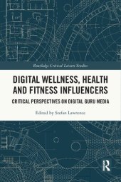 book Digital Wellness, Health and Fitness Influencers: Critical Perspectives on Digital Guru Media