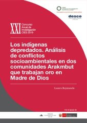 book Los indígenas depredados. Análisis de conflictos socioambientales en dos comunidades Arakmbut/ Harakbut que trabajan oro en Madre de Dios