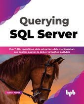 book Querying SQL Server: Run T-SQL operations, data extraction, data manipulation, and custom queries to deliver simplified analytics (English Edition)