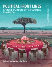 book Political Front Lines: China's Pursuit of Influence in Africa