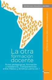 book La otra formación docente. Rutas pedagógicas, formación y resistencia. Compartencias entre México y América Latina vol. 1