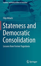 book Stateness and Democratic Consolidation: Lessons from Former Yugoslavia