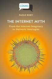 book The Internet Myth: From the Internet Imaginary to Network Ideologies