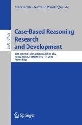 book Case-Based Reasoning Research and Development: 30th International Conference, ICCBR 2022, Nancy, France, September 12–15, 2022, Proceedings