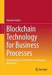 book Blockchain Technology for Business Processes: Meaningful Use of the New Technology in Businesses