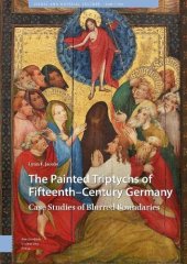 book The Painted Triptychs of Fifteenth-Century Germany: Case Studies of Blurred Boundaries