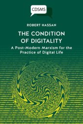 book The Condition of Digitality: A Post-Modern Marxism for the Practice of Digital Life