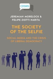 book The Society of the Selfie: Social Media and the Crisis of Liberal Democracy