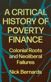 book A Critical History of Poverty Finance: Colonial Roots and Neoliberal Failures