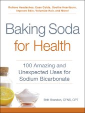 book Baking Soda for Health: 100 Amazing and Unexpected Uses for Sodium Bicarbonate