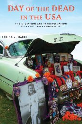 book Day of the Dead in the USA, Second Edition: The Migration and Transformation of a Cultural Phenomenon