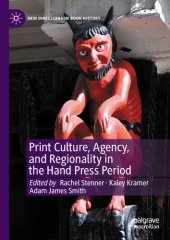 book Print Culture, Agency, and Regionality in the Hand Press Period