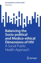 book Balancing the Socio-political and Medico-ethical Dimensions of HIV: A Social Public Health Approach