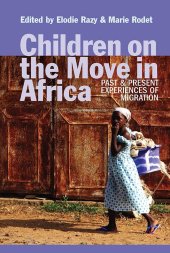 book Children on the Move in Africa: Past and Present Experiences of Migration