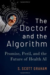 book The Doctor and the Algorithm: Promise, Peril, and the Future of Health AI