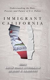 book Immigrant California: Understanding the Past, Present, and Future of U.S. Policy