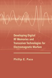 book Developing Digital RF Memories and Transceiver Technologies for Electromagnetic Warfare