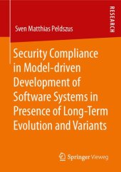 book Security Compliance in Model-driven Development of Software Systems in Presence of Long-Term Evolution and Variants