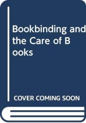 book Bookbinding, and the care of books;: A text-book for bookbinders and librarians