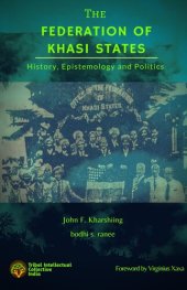 book The Federation of Khasi States: History, Epistemology and Politics