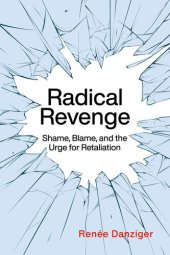 book Radical Revenge: Shame, Blame and the Urge for Retaliation