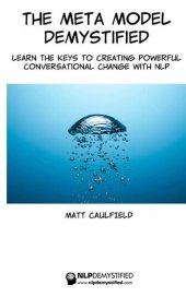 book The Meta Model Demystified: Learn The Keys To Creating Powerful Conversational Change With NLP