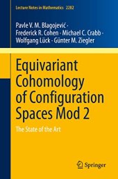 book Equivariant Cohomology of Configuration Spaces Mod 2: The State of the Art