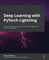 book Deep Learning with PyTorch Lightning: Build and train high-performance artificial intelligence and self-supervised models using Python