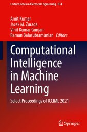 book Computational Intelligence in Machine Learning: Select Proceedings of ICCIML 2021 (Lecture Notes in Electrical Engineering, 834)