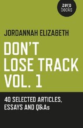 book Don't Lose Track Vol. 1: 40 Selected Articles, Essays and Q&As